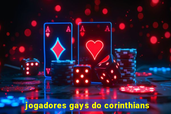 jogadores gays do corinthians